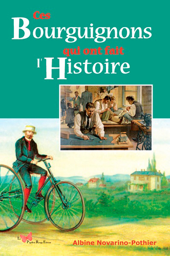 CES BOURGUIGNONS QUI ONT FAIT L´HISTOIRE