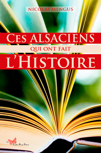 CES ALSACIENS QUI ONT FAIT L´HISTOIRE