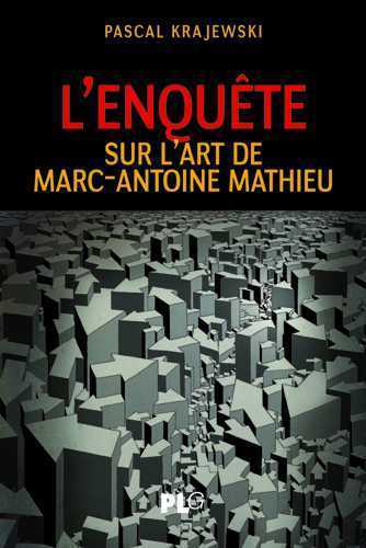 L´ENQUETE : SUR L´ART DE MARC-ANTOINE MATHIEU