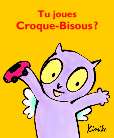 TU JOUES CROQUE - BISOUS ? - PETIT LOULOU