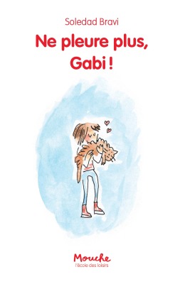 NE PLEURE PLUS, GABI! MOUCHE POCHE