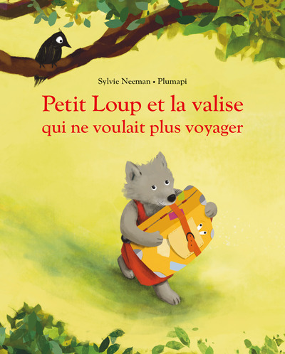 PETIT LOUP - T02 - PETIT LOUP ET LA VALISE QUI NE VOULAIT PLUS VOYAGER