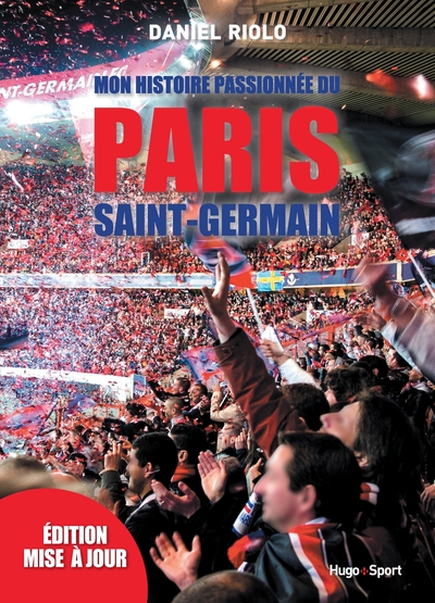 MON HISTOIRE PASSIONNEE DU PARIS SAINT-GERMAIN