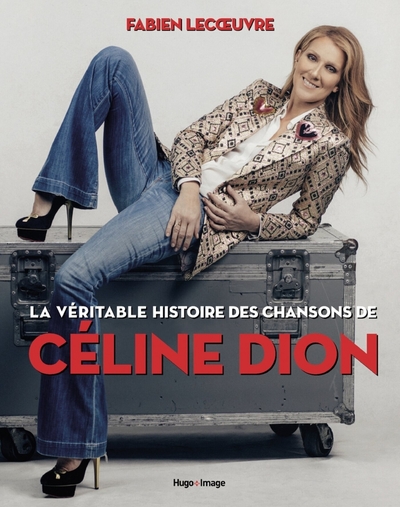 VERITABLE HISTOIRE DES CHANSONS DE CELINE DION