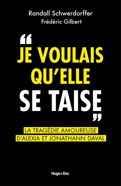 JE VOULAIS QU´ELLE SE TAISE - LA TRAGEDIE AMOUREUSE D´ALEXIA ET JONATHANN DAVAL