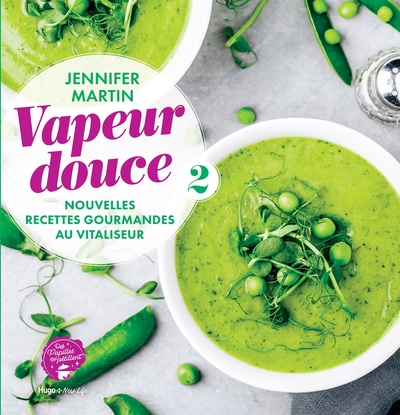 VAPEUR DOUCE - NOUVELLES RECETTES GOURMANDES AU VITALISEUR