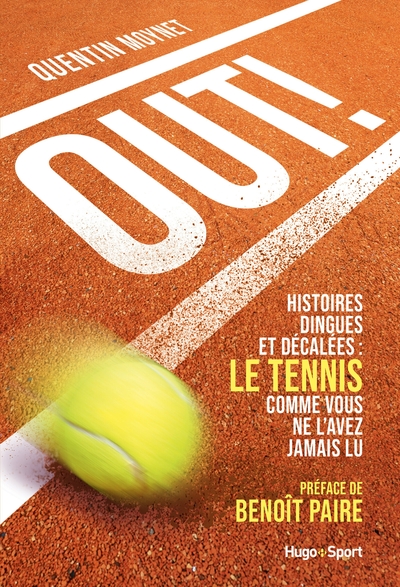 OUT ! - HISTOIRES DINGUES ET DECALEES : LE TENNIS COMME VOUS NE L´AVEZ JAMAIS LU
