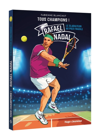 TOUS CHAMPIONS ! RAFAEL NADAL - LE GLADIATEUR AU PIED FRAGILE