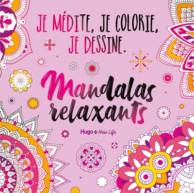 MANDALAS RELAXANT - JE MEDITE, JE DESSINE ET JE COLORIE