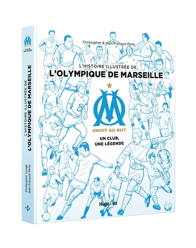 L´HISTOIRE ILLUSTREE DE L´OLYMPIQUE DE MARSEILLE - UN CLUB, UNE LEGENDE