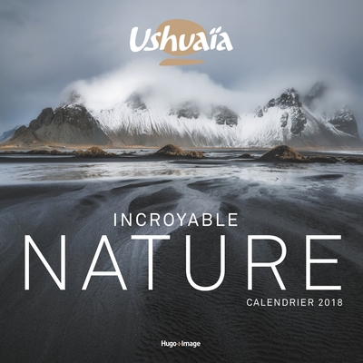 CALENDRIER MURAL INCROYABLE NATURE 2018