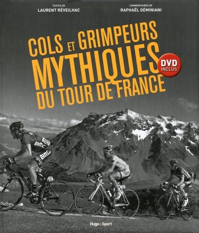 COLS ET GRIMPEURS MYTHIQUES DU TOUR DE FRANCE +DVD INCLUS