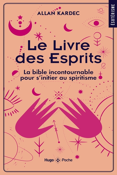 LIVRE DES ESPRITS (LE) - LA BIBLE INCONTOURNABLE POUR S´INITIER AU SPIRITISME