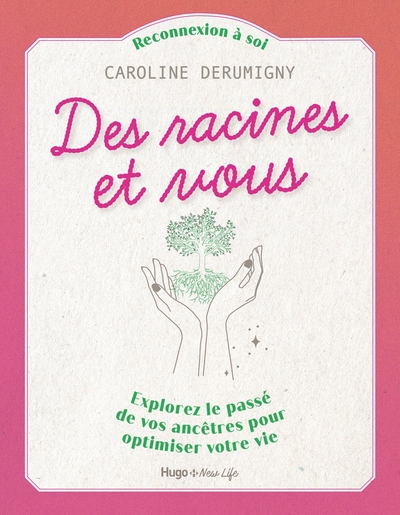 DES RACINES ET VOUS - EXPLOREZ LE PASSE DE VOS ANCETRES POUR OPTIMISER VOTRE VIE