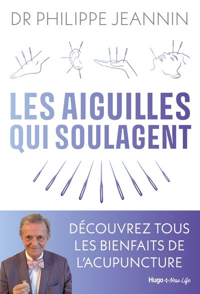 AIGUILLES QUI SOULAGENT - TOUS LES BIENFAITS DE L´ACUPUNCTURE