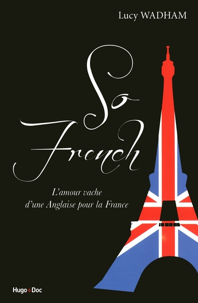 SO FRENCH  L´AMOUR VACHE D´UNE ANGLAISE POUR LA FRANCE
