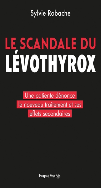 SCANDALE DU LEVOTHYROX - UNE PATIENTE DENONCE LE NOUVEAU TRAITEMENT ET SES EFFETS SECONDAIRES