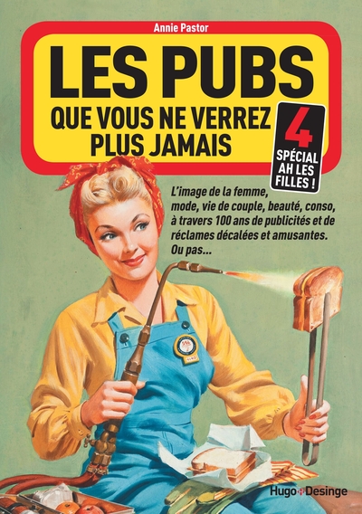 PUBS QUE VOUS NE VERREZ PLUS JAMAIS 4 (SPECIAL AH LES FILLES !)