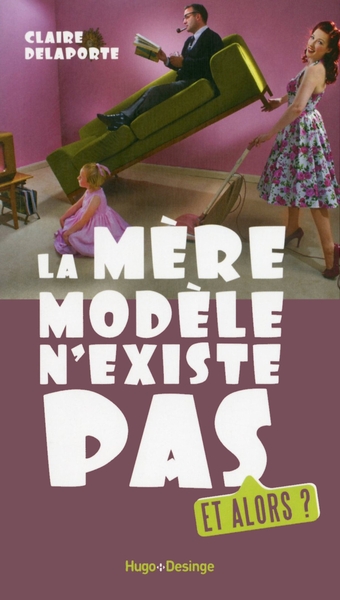 MERE MODELE N´EXISTE PAS. ET ALORS ?