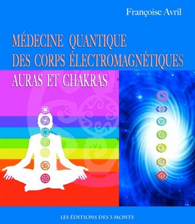 MEDECINE QUANTIQUE DES CORPS ELECTROMAGNETIQUES - AURAS CHAKRAS