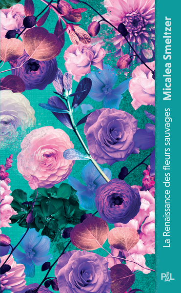 LA RESILIENCE DES FLEURS SAUVAGES - LA RENAISSANCE DES FLEURS SAUVAGES (POCHE)