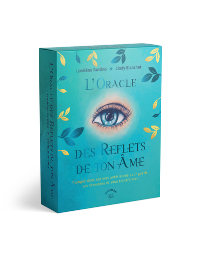 L´ORACLE DES REFLETS DE TON AME - PLONGEZ DANS VOS VIES ANTERIEURES POUR GUERIR VOS BLESSURES ET VOU