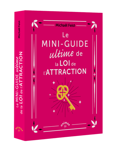 MINI-GUIDE ULTIME DE LA LOI DE L´ATTRACTION