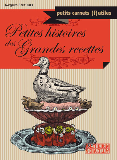 PETITES HISTOIRES DES GRANDES RECETTES