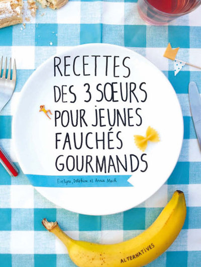 RECETTES DES 3 SOEURS POUR JEUNES FAUCHES GOURMANDS