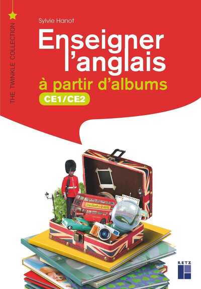ENSEIGNER L´ANGLAIS A PARTIR D´ALBUMS CE1-CE2 + CD-ROM + TELECHARGEMENT