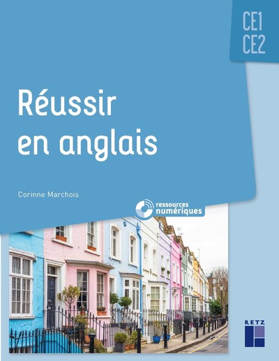 REUSSIR EN ANGLAIS CE1-CE2 + RESSOURCES NUMERIQUES