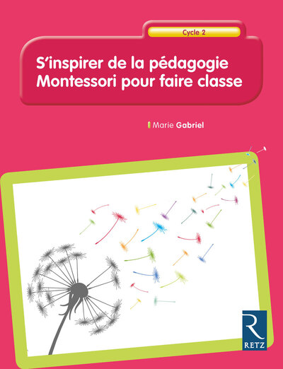 S´INSPIRER DE LA PEDAGOGIE MONTESSORI POUR FAIRE CLASSE CYCLE 2