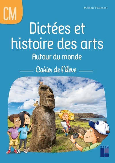 DICTEES ET HISTOIRE DES ARTS AUTOUR DU MONDE CM - CAHIER DE L´ELEVE