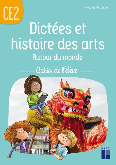 DICTEES ET HISTOIRES DES ARTS AUTOUR DU MONDE CE2 - CAHIER DE L´ELEVE