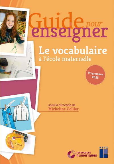 GUIDE POUR ENSEIGNER LE VOCABULAIRE A L´ECOLE MATERNELLE + RESSOURCES NUMERIQUES PROGRAMMES 2025