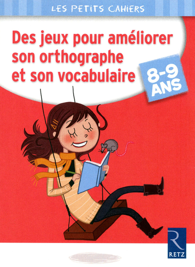 DES JEUX POUR AMELIORER SON ORTHOGRAPHE ET SON VOCABULAIRE 8-9 ANS