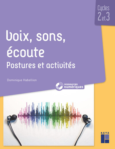 VOIX, SONS, ECOUTE - POSTURES ET ACTIVITES CYCLES 2 ET 3