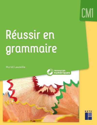 REUSSIR EN GRAMMAIRE AU CM1 + RESSOURCES NUMERIQUES