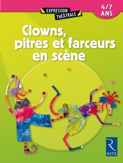CLOWNS PITRES ET FARCEURS EN SCENE