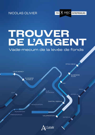 TROUVER DE L´ARGENT - VADE-MECUM DE LA LEVEE DE FONDS