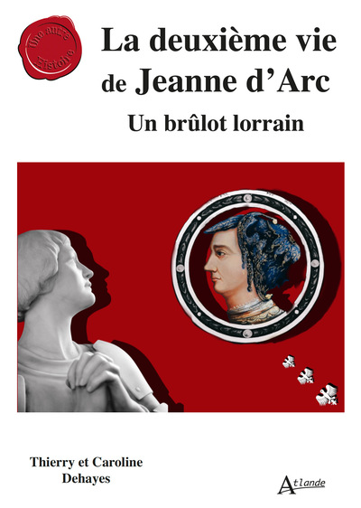 LA DEUXIEME VIE DE JEANNE D´ARC - UN BRULOT LORRAIN