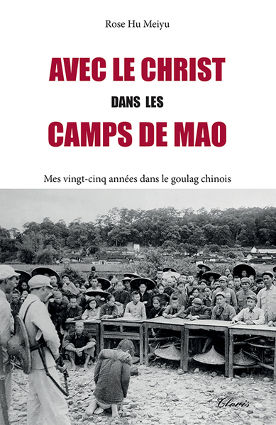 AVEC LE CHRIST DANS LES CAMPS DE MAO - MES VINGT-CINQ ANNEES DANS LE GOULAG CHINOIS