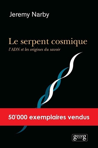 SERPENT COSMIQUE - L'ADN ET LES ORIGINES DU SAVOIR