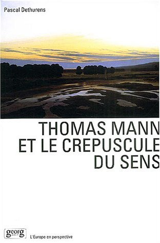 THOMAS MANN ET LE CREPUSCULE DU SENS