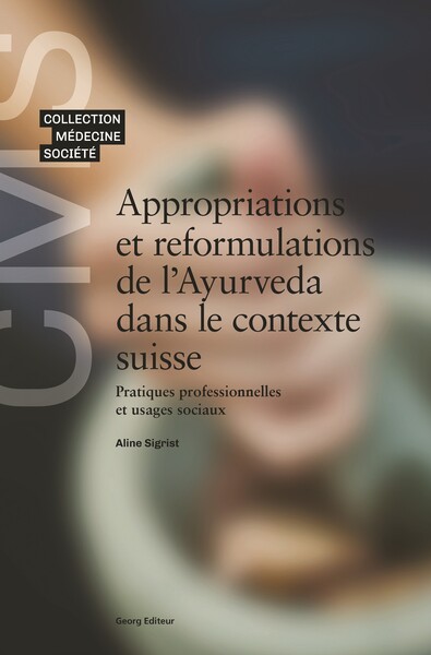 APPROPRIATIONS ET REFORMULATIONS DE L´AYURVEDA DANS LE CONTEXTE SUISSE : PRATIQUES PROFESSIONNELLES