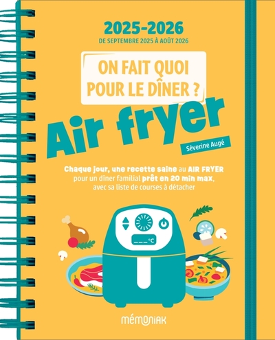 ON FAIT QUOI POUR LE DINER ? AGENDA MEMONIAK 2026, 12 MOIS DE RECETTES AU AIR FRYER