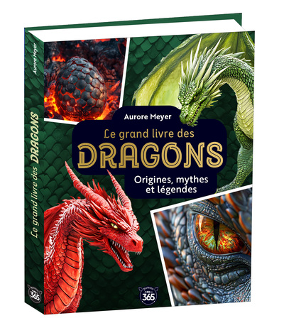 MON GRAND LIVRE DES DRAGONS - ORIGINES, MYTHES ET LEGENDES