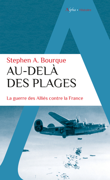 AU-DELA DES PLAGES - LA GUERRE DES ALLIES CONTRE LA FRANCE