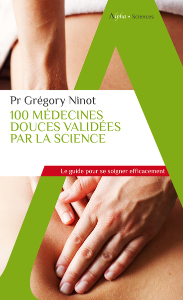 100 MEDECINES DOUCES VALIDEES PAR LA SCIENCE