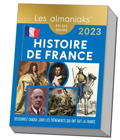 ALMANIAK HISTOIRE DE FRANCE 2023 : 1 ANECDOTE HISTORIQUE PAR JOUR